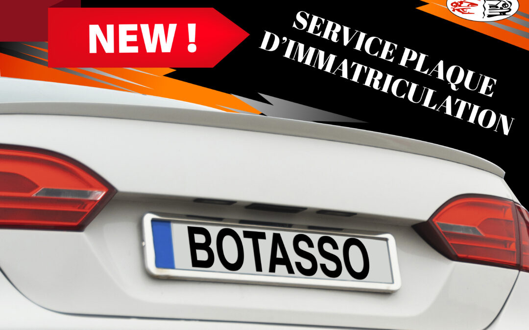 🚗🔧 Nouveau Service chez Botasso : Pose de Plaques d’Immatriculation!